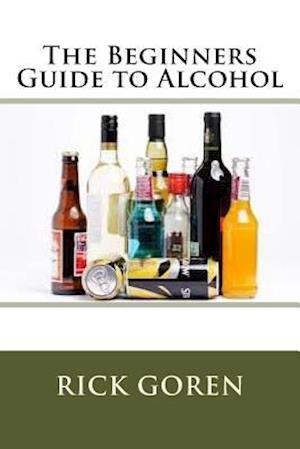 The Beginners Guide to Alcohol