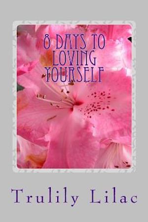 8 Days to Loving Yourself