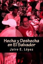 Hecha y Deshecha En El Salvador