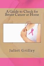 A Guide to Check for Breast Cancer at Home