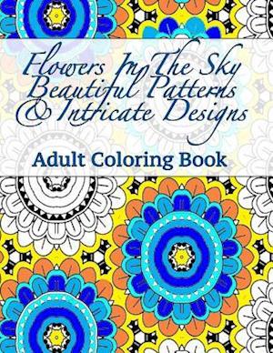 Flowers in the Sky Beautiful Patterns & Intricate Designs Adult Coloring Book