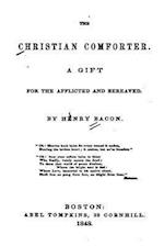 The Christian Comforter, a Gift for the Afflicted and Bereaved