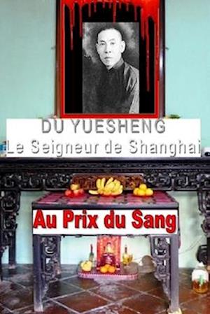 Du Yuesheng Le Seigneur de Shanghai