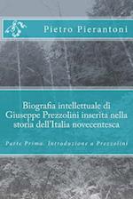 Biografia Intellettuale Di Giuseppe Prezzolini Inserita Nella Storia Dell'italia Novecentesca
