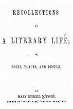 Recollections of a Literary Life, Or, Books, Places and People