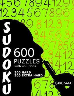 600 Sudoku Puzzles. 300 Hard and 300 Extra Hard, with Solutions.