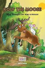 Rolf the Moose Who Thought He Was a Mouse