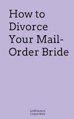 How to Divorce Your Mail-Order Bride