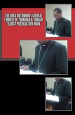 The Holy Orthodox Catholic Church of Trinidad & Tobago Clergy Preparation Book