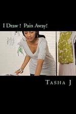 I Draw ! Pain Away!