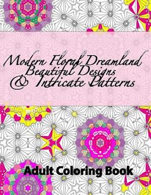 Modern Floral Dreamland Beautiful Designs & Intricate Patterns