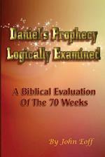 Daniel's Prophecy Logically Examined