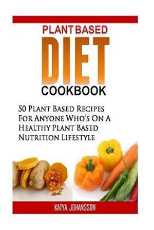 Plant Based Diet Cookbook