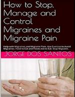 How to Stop Manage and Control Migraines and Migraine Pain