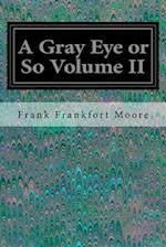 A Gray Eye or So Volume II