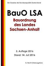 Bauordnung Des Landes Sachsen-Anhalt (Bauo Lsa), 3. Auflage 2016