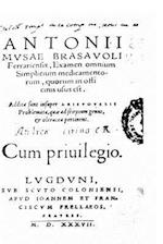 Antonii Musae Brasauoli. Examen Omnium Simplicium Medicamentorum, Quorum