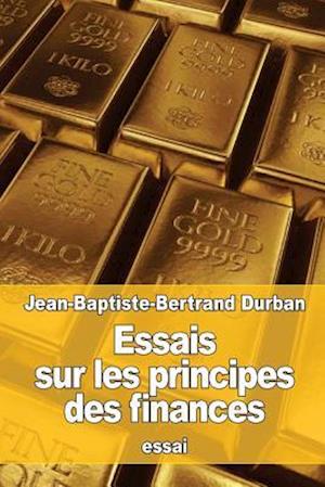 Essais Sur Les Principes Des Finances