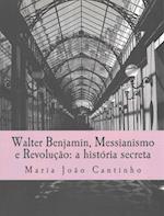 Walter Benjamin, Messianismo E Revolucao