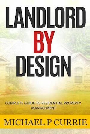 Landlord by Design: Complete Guide to Residential Property Management