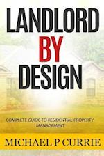 Landlord by Design: Complete Guide to Residential Property Management 