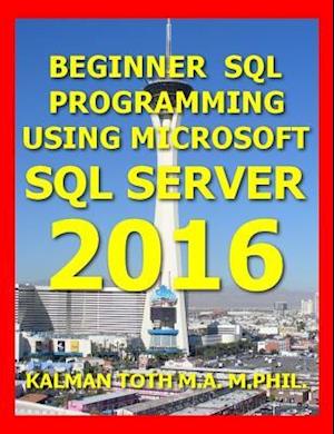 Beginner SQL Programming Using Microsoft SQL Server 2016