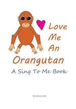 Love Me an Orangutan