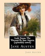 Lady Susan. the Watsons by Jane Austen, (Epistolary Novel)