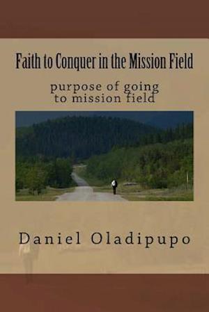 Faith to Conquer in the Mission Field