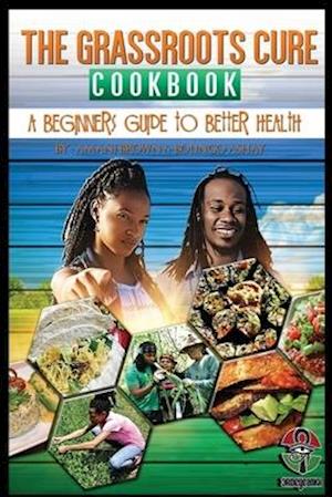 The Grassroots Cure Cookbook