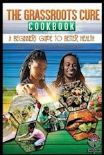 The Grassroots Cure Cookbook
