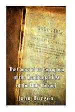 The Causes of the Corruption of the Traditional Text of the Holy Gospels