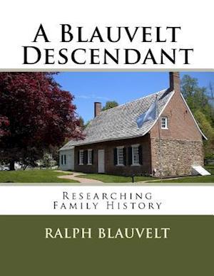 A Blauvelt Descendant: Researching Family History