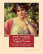 Jennie Gerhardt; A Novel, by Theodore Dreiser (1911) Original Version