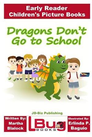 Dragons Don't Go to School - Early Reader - Children's Picture Books
