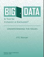 Big Data a Tool for Inclusion or Exclusion? Understanding the Issues