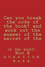 Can You Break the Code of the Book? and Work Out the Answer of the Secret of the