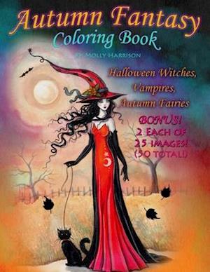 Autumn Fantasy Coloring Book - Halloween Witches, Vampires and Autumn Fairies: Coloring Book for Grownups and All Ages!
