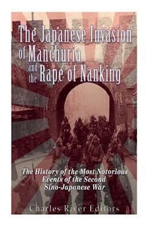The Japanese Invasion of Manchuria and the Rape of Nanking