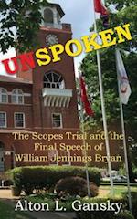 Unspoken: The Scopes Trial and the Final Speech of William Jennings Bryan 