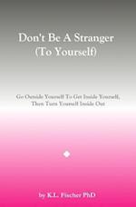 Don't Be a Stranger (to Yourself)