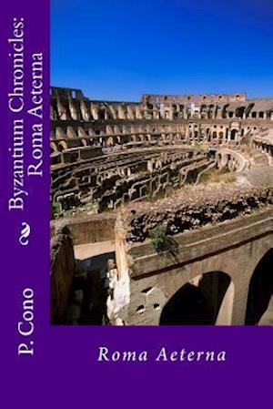 The Byzantium Chronicles-Roma Aeterna