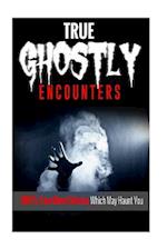 True Ghostly Encounters!
