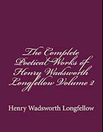 The Complete Poetical Works of Henry Wadsworth Longfellow Volume 2