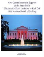 New Commitments in Support of the President's Nation of Makers Initiative to Kick Off 2016 National Week of Making