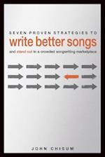 Seven Proven Strategies to Write Better Songs Now