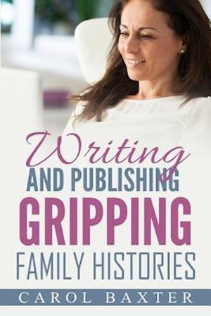 Writing and Publishing Gripping Family Histories