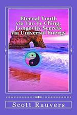Eternal Youth Via Tao Te Ching. Longevity Secrets Via Universal Energy
