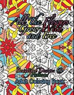 All the Flowers Grow Wild & Free Beautiful Designs & Patterns Adult Coloring Boo