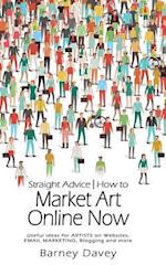 Straight Advice: How to Market Art Online Now 